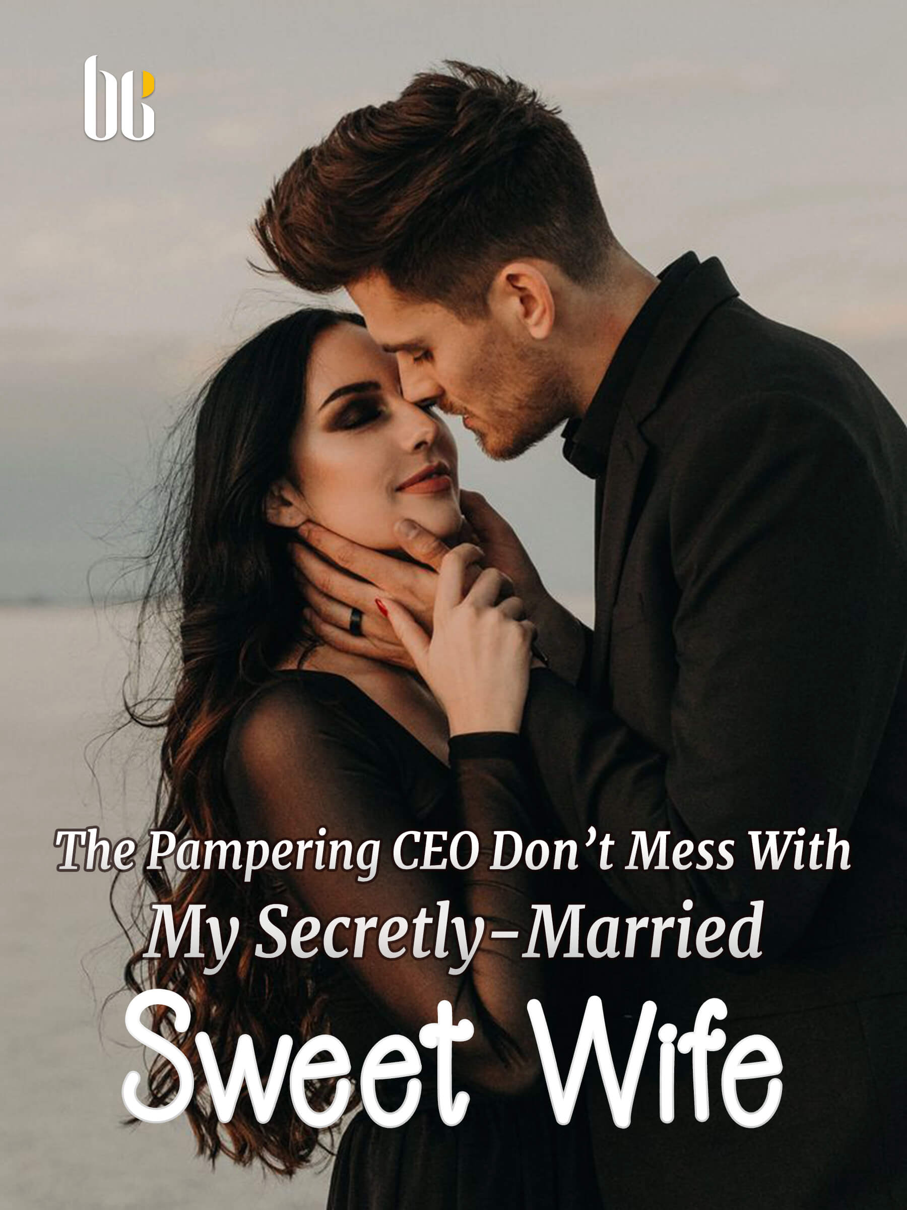 The Pampering Ceo Don T Mess With My Secretly Married Sweet Wife Novel Full Story Book